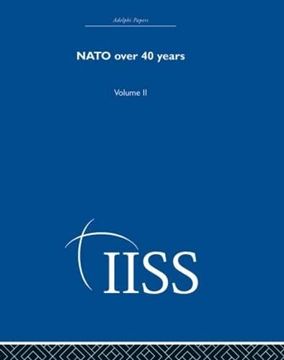 portada Nato Over Forty Years: Volume 2 (Adelphi Papers Reissue Hardback) (en Inglés)