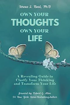 portada Own Your Thoughts, own Your Life: A Revealing Guide to Clarify Your Thinking and Transform Your Life (en Inglés)
