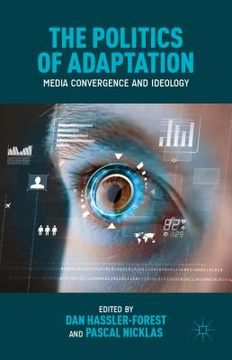 portada The Politics of Adaptation: Media Convergence and Ideology (en Inglés)