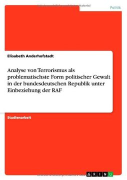 portada Analyse von Terrorismus als problematischste Form politischer Gewalt in der bundesdeutschen Republik unter Einbeziehung der RAF