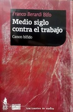 portada Medio Siglo Contra el Trabajo - Canon Bífido (in Spanish)