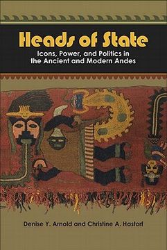portada Heads of State: Icons, Power, and Politics in the Ancient and Modern Andes (en Inglés)