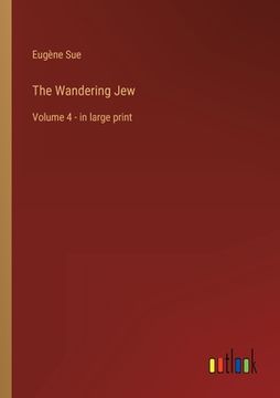 portada The Wandering Jew: Volume 4 - in large print 