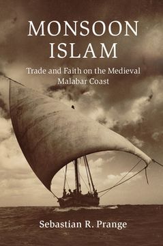 portada Monsoon Islam: Trade and Faith on the Medieval Malabar Coast (Cambridge Oceanic Histories) (en Inglés)