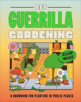 portada Get Guerrilla Gardening: A Handbook for Planting in Public Places (en Inglés)