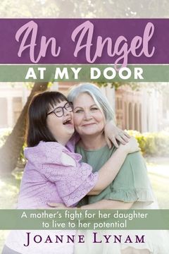 portada An Angel at my Door: A Mother'S Fight for her Daughter to Live to her Potential (en Inglés)
