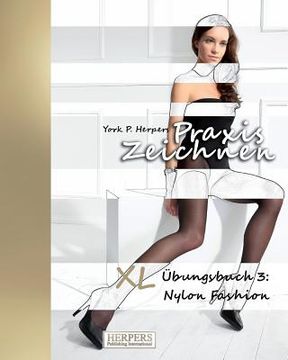 portada Praxis Zeichnen - XL Übungsbuch 3: Nylon Fashion (en Alemán)