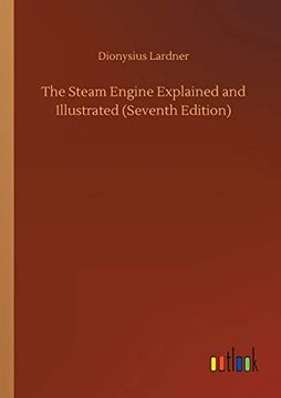 portada The Steam Engine Explained and Illustrated (Seventh Edition) (in English)