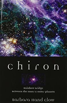 portada Chiron: Rainbow Bridge Between the Inner and Outer Planets (Llewellyn' S Modern Astrology Library) (en Inglés)