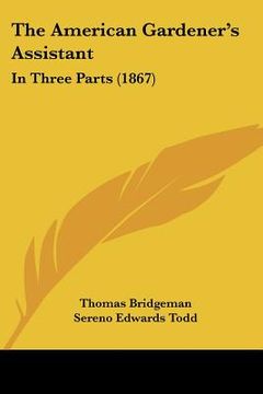 portada the american gardener's assistant: in three parts (1867) (en Inglés)