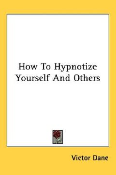 portada how to hypnotize yourself and others (in English)