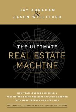 portada The Ultimate Real Estate Machine: How Team Leaders can Build a Prestigious Brand and Have Explosive Growth With More Freedom and Less Risk (en Inglés)