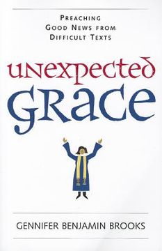 portada unexpected grace: preaching good news from difficult texts (en Inglés)