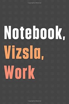 portada Not, Vizsla, Work: For Vizsla dog Fans 