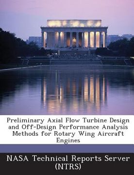 portada Preliminary Axial Flow Turbine Design and Off-Design Performance Analysis Methods for Rotary Wing Aircraft Engines (en Inglés)