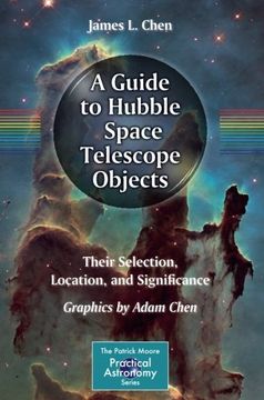 portada A Guide to Hubble Space Telescope Objects: Their Selection, Location, and Significance (The Patrick Moore Practical Astronomy Series) (in English)