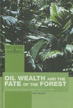portada oil wealth and the fate of the forest: a comparative study of eight tropical countries (in English)