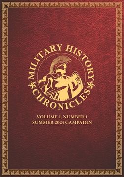 portada Military History Chronicles: Volume 1, Number 1, Summer 2023 Campaign (en Inglés)