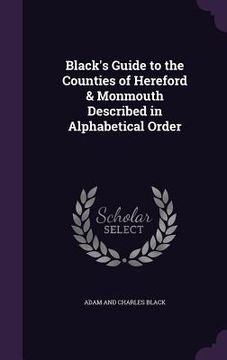 portada Black's Guide to the Counties of Hereford & Monmouth Described in Alphabetical Order (en Inglés)