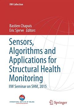 portada Sensors, Algorithms and Applications for Structural Health Monitoring: Iiw Seminar on Shm, 2015 (Iiw Collection) (en Inglés)