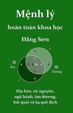 portada Menh Ly Hoan Toan Khoa Hoc: Dia Ban, Ha Do, Lac Thu, Bat Quai, Va 64 Que Dich (in Vietnamita)