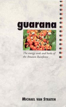 portada Guarana: The Energy Seeds and Herbs of the Amazon Rainforest (en Inglés)