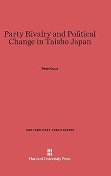 portada Party Rivalry and Political Change in Taisho Japan (Harvard East Asian) 