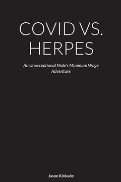 portada Covid vs. Herpes: An Unexceptional Male's Minimum Wage Adventure (en Inglés)