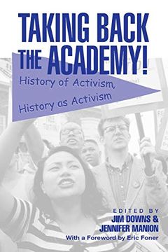 portada Taking Back the Academy! History of Activism, History as Activism (en Inglés)