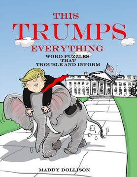 portada This Trumps Everything: Word Puzzles That Trouble and Inform