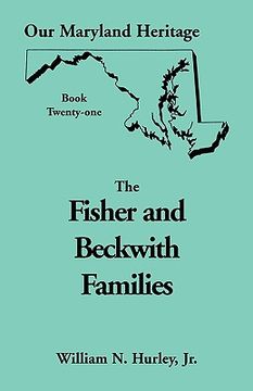 portada our maryland heritage, book 21: fisher and beckwith families of montgomery county, maryland (en Inglés)