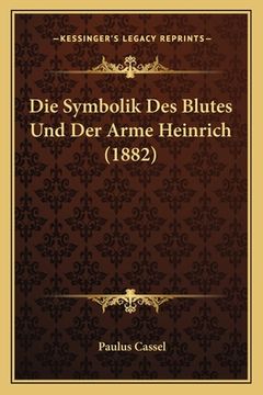 portada Die Symbolik Des Blutes Und Der Arme Heinrich (1882) (in German)