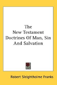 portada the new testament doctrines of man, sin and salvation (in English)