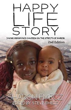 portada The Happy Life Story: Saving Abandoned Children on the Streets of Nairobi - 2nd Edition (libro en Inglés)