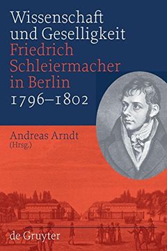 portada Wissenschaft und Geselligkeit: Friedrich Schleiermacher in Berlin 1796-1802 (en Alemán)