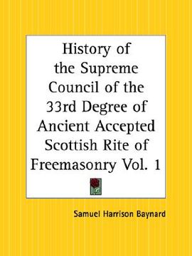 portada history of the supreme council of the 33rd degree of ancient accepted scottish rite of freemasonry part 1 (in English)