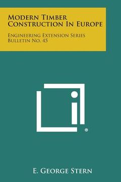 portada Modern Timber Construction in Europe: Engineering Extension Series Bulletin No. 45 (en Inglés)