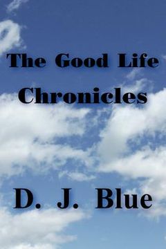 portada the good life chronicles (en Inglés)