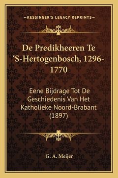 portada De Predikheeren Te 'S-Hertogenbosch, 1296-1770: Eene Bijdrage Tot De Geschiedenis Van Het Katholieke Noord-Brabant (1897)
