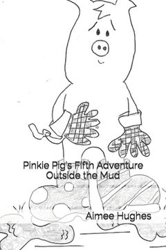 portada Pinkie Pig's Fifth Adventure Outside the Mud (en Inglés)