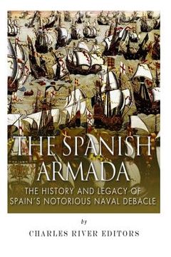 portada The Spanish Armada: The History and Legacy of Spain's Notorious Naval Debacle (in English)