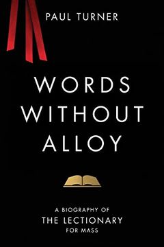 portada Words Without Alloy: A Biography of the Lectionary for Mass (en Inglés)