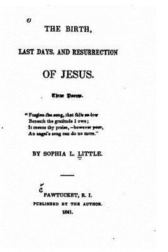portada The Birth, Last Days and Resurrection of Jesus, Three Poems (en Inglés)