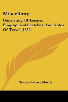 portada miscellany: consisting of essays, biographical sketches, and notes of travel (1852)