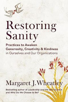 portada Restoring Sanity: Practices to Awaken Generosity, Creativity, and Kindness in Ourselves and our Organizations (en Inglés)