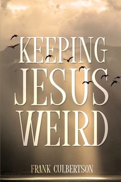 portada Keeping Jesus Weird (en Inglés)