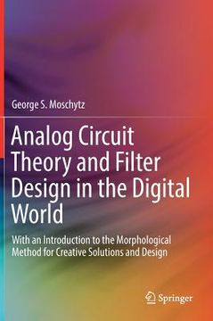 portada Analog Circuit Theory and Filter Design in the Digital World: With an Introduction to the Morphological Method for Creative Solutions and Design (en Inglés)