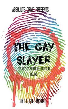 portada The Gay Slayer: The Life of Serial Killer Colin Ireland (en Inglés)