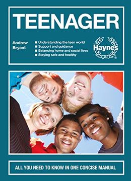 portada Teenager: All You Need to Know in One Concise Manual - Understanding the Teen World - Support and Guidance - Balancing Home and (en Inglés)