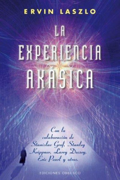 portada La Experiencia Akasica: La Ciencia y el Campo de Memoria Cosmica = The Akashic Experience (in Spanish)